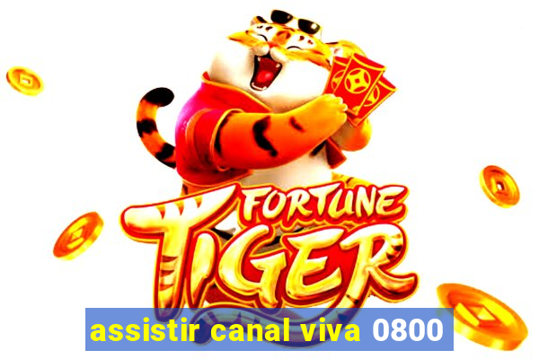 assistir canal viva 0800